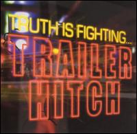 Trailer Hitch - Truth Is Fighting lyrics