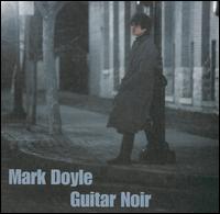 Mark Doyle [Guitar] - Guitar Noir lyrics