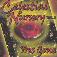 Tres Gone - Celestial Nursery Featuring Tres Gone, Vol. 2 lyrics