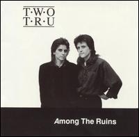 Two Tru - Among the Ruins lyrics