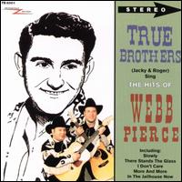 True Brothers - Sing the Hits of Webb Pierce lyrics