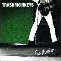 Trashmonkeys - The Maker lyrics