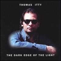Thomas Itty - The Dark Edge of the Light lyrics