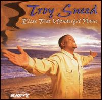 Troy Sneed - Bless That Wonderful Name [live] lyrics