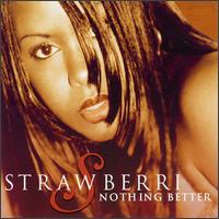 Strawberri - Nothing Better lyrics