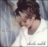 Sheila Walsh - Blue Waters lyrics
