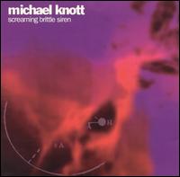Michael Knott - Screaming Brittle Siren lyrics