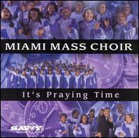 Miami Mass Choir - It's Praying Time [live] lyrics