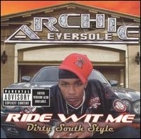 Archie Eversole - Ride Wit Me Dirty South Style lyrics