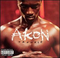 Akon - Trouble lyrics
