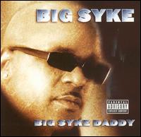 Big Syke - Big Syke Daddy lyrics