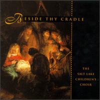 Salt Lake Childrens Choir - Beside Thy Cradle lyrics