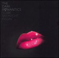 The Dark Romantics - Some Midnight Kissin' lyrics