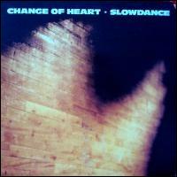 Change of Heart - Slowdance lyrics