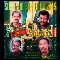 Slim & the Supreme Angels - Live! In Jackson, MS lyrics
