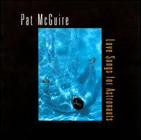 Pat McGuire - Love Songs for Astronauts lyrics