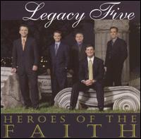Legacy Five - Heroes of the Faith lyrics