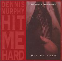 Dennis Murphy - Hit Me Hard lyrics