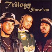 Trilogy [Rap] - Show 'Em lyrics