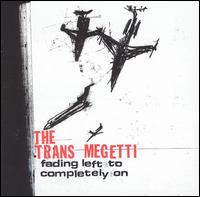 Trans Megetti - Fading Left to Completely On lyrics