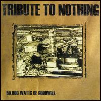 Tribute to Nothing - 50,000 Watts of Goodwill lyrics