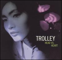 Trolley - Head Vs. Heart lyrics