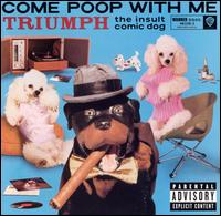 Triumph the Insult Comic Dog - Come Poop With Me lyrics