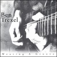 Ben Trexel - Wearing a Groove lyrics