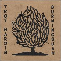 Troy Hardin - Burning Bush lyrics