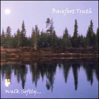Barefoot Truth - Walk Softly... lyrics