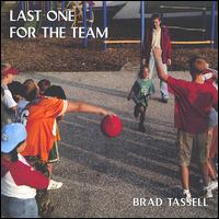 Brad Tassell - Last One for the Team lyrics