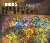 Tubbs - Good Days Better Nights lyrics