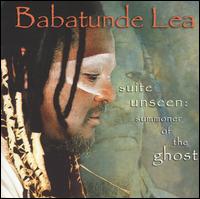 Babatunde Lea - Suite Unseen: Summoner of the Ghost lyrics