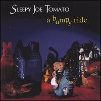 Sleepy Joe Tomato - A Bumpy Ride lyrics
