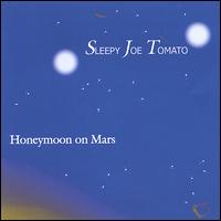 Sleepy Joe Tomato - Honeymoon on Mars lyrics