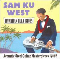 Sam Ku West - Hawaiian Hula Blues: Acoustic Steel Guitar Masterpieces 1927-1928 lyrics