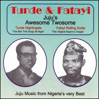 Tunde & Fatayi - Juju's Awesome Twosome lyrics