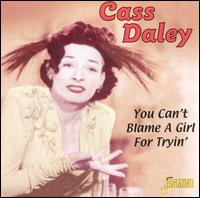 Cass Daley - You Can't Blame a Girl for Trying lyrics