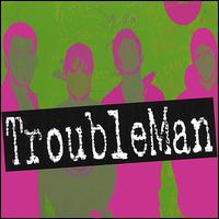 Troubleman [Punk] - Troubleman lyrics