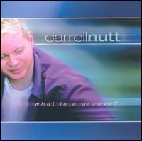 Darrell Nutt - What Is a Groove? lyrics