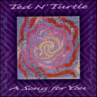 Ted N' Turtle - A Song for You lyrics