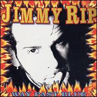 Jimmy Rip - Way Past Blue lyrics