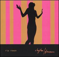 Rip Rowan - Rhythm Pleasure lyrics