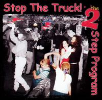 Stop the Truck - 2-Step Program lyrics