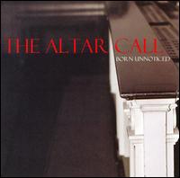 Born Unnoticed - The Altar Call lyrics
