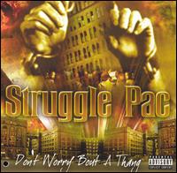 Struggle-Pac - Don't Worry Bout a Thang lyrics