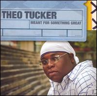 Theo Tucker - Meant for Something Great lyrics