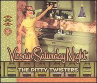 Ditty Twisters - Vicodin Saturday Night lyrics