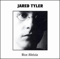 Jared Tyler - Blue Alleluia lyrics