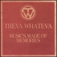 Treva Whateva - Music's Made of Memories lyrics